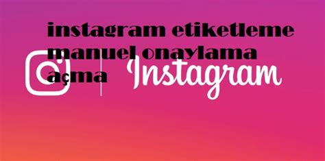 instagram etiketleme açma